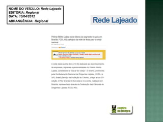 NOME DO VEÍCULO: Rede Lajeado
EDITORIA: Regional
DATA: 13/04/2012
ABRANGÊNCIA: Regional
 