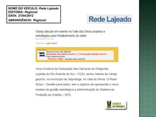 NOME DO VEÍCULO: Rede Lajeado
EDITORIA: Regional
DATA: 27/04/2012
ABRANGÊNCIA: Regional
 
