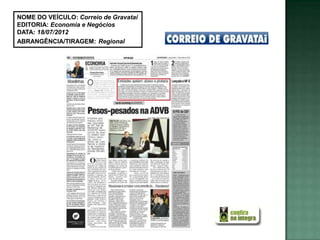 NOME DO VEÍCULO: Correio de Gravataí
EDITORIA: Economia e Negócios
DATA: 18/07/2012
ABRANGÊNCIA/TIRAGEM: Regional
 