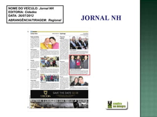 NOME DO VEÍCULO: Jornal NH
EDITORIA: Cidades
DATA: 26/07/2012
ABRANGÊNCIA/TIRAGEM: Regional
 