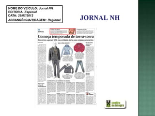 NOME DO VEÍCULO: Jornal NH
EDITORIA: Especial
DATA: 28/07/2012
ABRANGÊNCIA/TIRAGEM: Regional
 