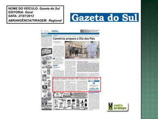 NOME DO VEÍCULO: Gazeta do Sul
EDITORIA: Geral
DATA: 27/07/2012
ABRANGÊNCIA/TIRAGEM: Regional
 