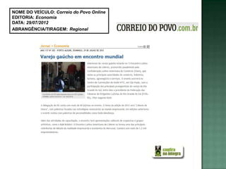 NOME DO VEÍCULO: Correio do Povo Online
EDITORIA: Economia
DATA: 29/07/2012
ABRANGÊNCIA/TIRAGEM: Regional
 