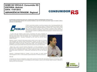 NOME DO VEÍCULO: Consumidor RS
EDITORIA: Notícias
DATA: 17/07/2012
ABRANGÊNCIA/TIRAGEM: Regional
 
