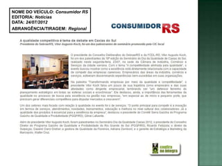 NOME DO VEÍCULO: Consumidor RS
EDITORIA: Notícias
DATA: 24/07/2012
ABRANGÊNCIA/TIRAGEM: Regional
 