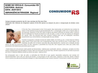 NOME DO VEÍCULO: Consumidor RS
EDITORIA: Notícias
DATA: 26/07/2012
ABRANGÊNCIA/TIRAGEM: Regional
 