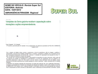 NOME DO VEÍCULO: Revista Super Sul
EDITORIA: Notícias
DATA: 19/07/2012
ABRANGÊNCIA/TIRAGEM: Regional
 