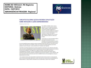 NOME DO VEÍCULO: RS Negócios
EDITORIA: Notícias
DATA: 19/07/2012
ABRANGÊNCIA/TIRAGEM: Regional
 