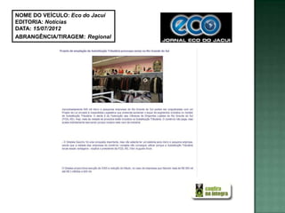 NOME DO VEÍCULO: Eco do Jacuí
EDITORIA: Notícias
DATA: 15/07/2012
ABRANGÊNCIA/TIRAGEM: Regional
 