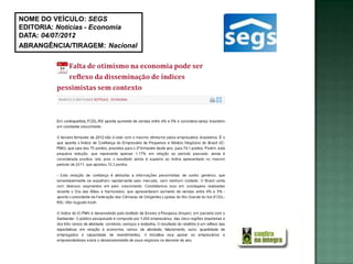 NOME DO VEÍCULO: SEGS
EDITORIA: Notícias - Economia
DATA: 04/07/2012
ABRANGÊNCIA/TIRAGEM: Nacional
 