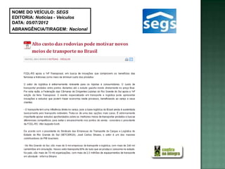 NOME DO VEÍCULO: SEGS
EDITORIA: Notícias - Veículos
DATA: 05/07/2012
ABRANGÊNCIA/TIRAGEM: Nacional
 