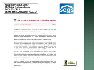 NOME DO VEÍCULO: SEGS
EDITORIA: Notícias - Demais
DATA: 05/07/2012
ABRANGÊNCIA/TIRAGEM: Nacional
 