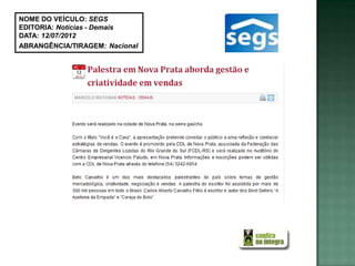 NOME DO VEÍCULO: SEGS
EDITORIA: Notícias - Demais
DATA: 12/07/2012
ABRANGÊNCIA/TIRAGEM: Nacional
 
