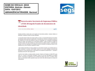 NOME DO VEÍCULO: SEGS
EDITORIA: Notícias - Demais
DATA: 15/07/2012
ABRANGÊNCIA/TIRAGEM: Nacional
 