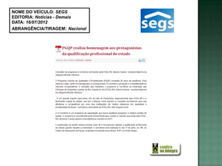 NOME DO VEÍCULO: SEGS
EDITORIA: Notícias - Demais
DATA: 16/07/2012
ABRANGÊNCIA/TIRAGEM: Nacional
 