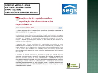 NOME DO VEÍCULO: SEGS
EDITORIA: Notícias - Demais
DATA: 19/07/2012
ABRANGÊNCIA/TIRAGEM: Nacional
 