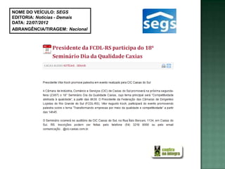 NOME DO VEÍCULO: SEGS
EDITORIA: Notícias - Demais
DATA: 22/07/2012
ABRANGÊNCIA/TIRAGEM: Nacional
 