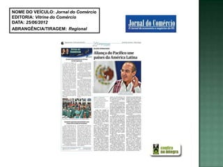 NOME DO VEÍCULO: Jornal do Comércio
EDITORIA: Vitrine do Comércio
DATA: 25/06/2012
ABRANGÊNCIA/TIRAGEM: Regional
 
