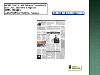 NOME DO VEÍCULO: Diário de Cachoeirinha
EDITORIA: Economia & Negócios
DATA: 14/06/2012
ABRANGÊNCIA/TIRAGEM: Regional
 