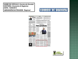 NOME DO VEÍCULO: Correio de Gravataí
EDITORIA: Economia & Negócios
DATA: 14/06/2012
ABRANGÊNCIA/TIRAGEM: Regional
 