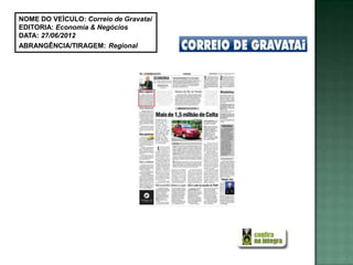 NOME DO VEÍCULO: Correio de Gravataí
EDITORIA: Economia & Negócios
DATA: 27/06/2012
ABRANGÊNCIA/TIRAGEM: Regional
 