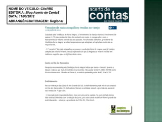 NOME DO VEÍCULO: ClicRBS
EDITORIA: Blog Acerto de Conta$
DATA: 11/06/2012
ABRANGÊNCIA/TIRAGEM: Regional
 