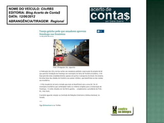 NOME DO VEÍCULO: ClicRBS
EDITORIA: Blog Acerto de Conta$
DATA: 12/06/2012
ABRANGÊNCIA/TIRAGEM: Regional
 