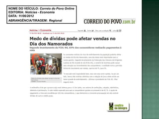 NOME DO VEÍCULO: Correio do Povo Online
EDITORIA: Notícias - Economia
DATA: 11/06/2012
ABRANGÊNCIA/TIRAGEM: Regional
 