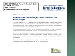 NOME DO VEÍCULO: Jornal do Comércio Online
EDITORIA: Economia
DATA: 22/06/2012
ABRANGÊNCIA/TIRAGEM: Regional
 