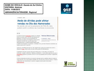 NOME DO VEÍCULO: Gazeta do Sul Online
EDITORIA: Notícias
DATA: 11/06/2012
ABRANGÊNCIA/TIRAGEM: Regional
 