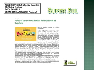 NOME DO VEÍCULO: Revista Super Sul
EDITORIA: Notícias
DATA: 04/06/2012
ABRANGÊNCIA/TIRAGEM: Regional
 