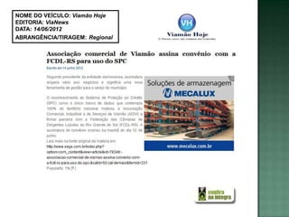 NOME DO VEÍCULO: Viamão Hoje
EDITORIA: ViaNews
DATA: 14/06/2012
ABRANGÊNCIA/TIRAGEM: Regional
 