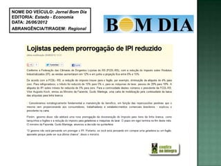 NOME DO VEÍCULO: Jornal Bom Dia
EDITORIA: Estado - Economia
DATA: 26/06/2012
ABRANGÊNCIA/TIRAGEM: Regional
 