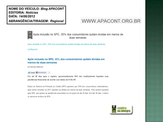 NOME DO VEÍCULO: Blog APACONT
EDITORIA: Notícias
DATA: 14/06/2012
ABRANGÊNCIA/TIRAGEM: Regional
 