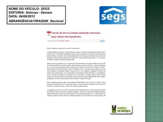 NOME DO VEÍCULO: SEGS
EDITORIA: Notícias - Demais
DATA: 04/06/2012
ABRANGÊNCIA/TIRAGEM: Nacional
 