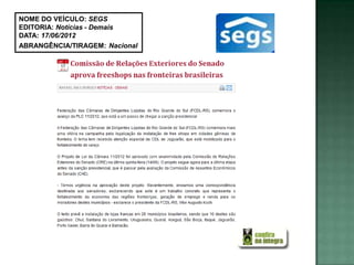 NOME DO VEÍCULO: SEGS
EDITORIA: Notícias - Demais
DATA: 17/06/2012
ABRANGÊNCIA/TIRAGEM: Nacional
 