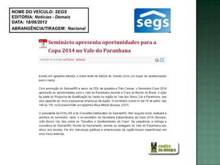 NOME DO VEÍCULO: SEGS
EDITORIA: Notícias - Demais
DATA: 18/06/2012
ABRANGÊNCIA/TIRAGEM: Nacional
 