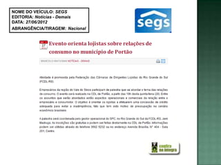 NOME DO VEÍCULO: SEGS
EDITORIA: Notícias - Demais
DATA: 27/06/2012
ABRANGÊNCIA/TIRAGEM: Nacional
 
