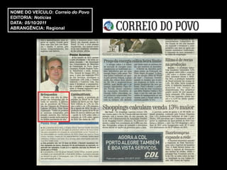 NOME DO VEÍCULO: Correio do Povo
EDITORIA: Notícias
DATA: 05/10/2011
ABRANGÊNCIA: Regional
 