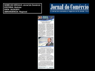 NOME DO VEÍCULO: Jornal do Comércio
EDITORIA: Notícias
DATA: 24/10/2011
ABRANGÊNCIA: Regional
 