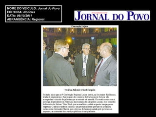 NOME DO VEÍCULO: Jornal do Povo
EDITORIA: Notícias
DATA: 06/10/2011
ABRANGÊNCIA: Regional
 