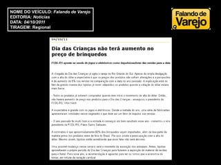 NOME DO VEÍCULO: Falando de Varejo
EDITORIA: Notícias
DATA: 04/10/2011
TIRAGEM: Regional
 