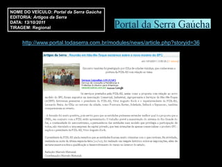 NOME DO VEÍCULO: Portal da Serra Gaúcha
EDITORIA: Artigos da Serra
DATA: 13/10/2011
TIRAGEM: Regional


     http://www.portal.todaserra.com.br/modules/news/article.php?storyid=36
 