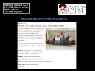 NOME DO VEÍCULO: Acint
EDITORIA: Notícias e Fotos
DATA: 14/10/2011
TIRAGEM: Regional


                  http://acint.com.br/web/?menu=news&id=93
 