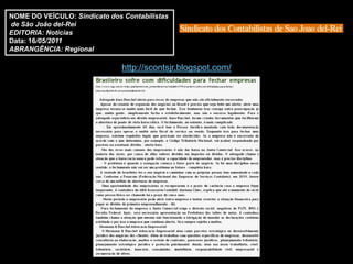 NOME DO VEÍCULO: Sindicato dos Contabilistas
de São João del-Rei
EDITORIA: Notícias
Data: 16/05/2011
ABRANGÊNCIA: Regional

                               http://scontsjr.blogspot.com/
 