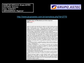 NOME DO VEÍCULO: Grupo ASTEC
EDITORIA: Notícias
Data: 16/05/2011
ABRANGÊNCIA: Regional


              http://www.grupoastec.com.br/vernoticia.php?id=2770
 