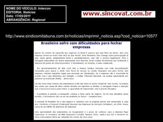 NOME DO VEÍCULO: Intercon
EDITORIA: Notícias
Data: 17/05/2011
ABRANGÊNCIA: Regional




http://www.sindicomitabuna.com.br/noticias/imprimir_noticia.asp?cod_noticia=10577
 