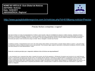 NOME DO VEÍCULO: Guia Global de Notícias
EDITORIA: Notícias
Data: 19/05/2011
ABRANGÊNCIA: Regional



http://www.guiaglobaldenegocios.com.br/noticias.php?id=619&amp;noticia=Preciso
 