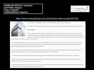 NOME DO VEÍCULO: Conquiste
EDITORIA: Notícias
Data: 27/05/2011
ABRANGÊNCIA: Regional


          http://www.conquistenet.com.br/noticias-interna.php?id=102
 