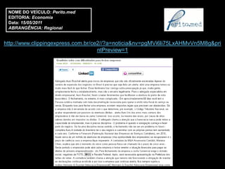 NOME DO VEÍCULO: Perito.med
 EDITORIA: Economia
 Data: 15/05/2011
 ABRANGÊNCIA: Regional


http://www.clippingexpress.com.br/ce2//?a=noticia&nv=pgMVi6li75LxAHMvVn5M8g&pri
                                    ntPreview=1
 